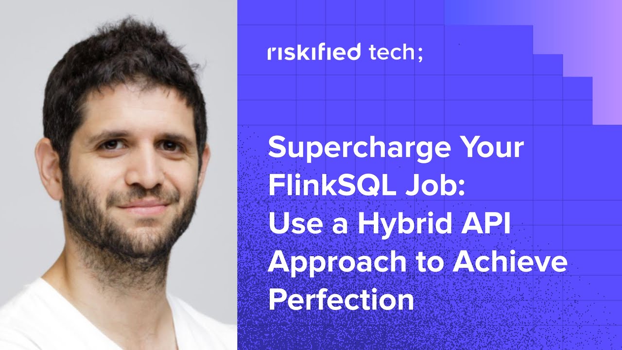 Supercharge Your FlinkSQL Job: Use a Hybrid API Approach to Achieve Perfection- Gal Krispel (Hebrew)