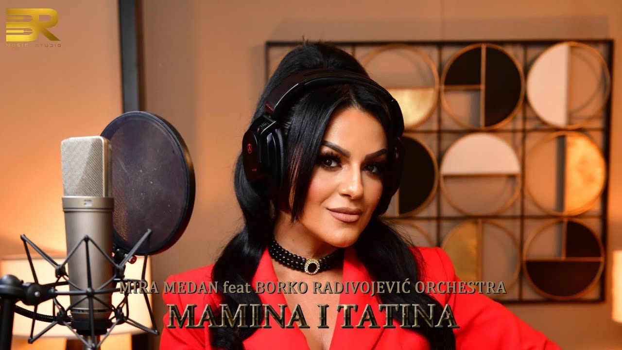MIRA MEDAN feat BORKO RADIVOJEVIĆ ORCHESTRA - MAMINA I TATINA