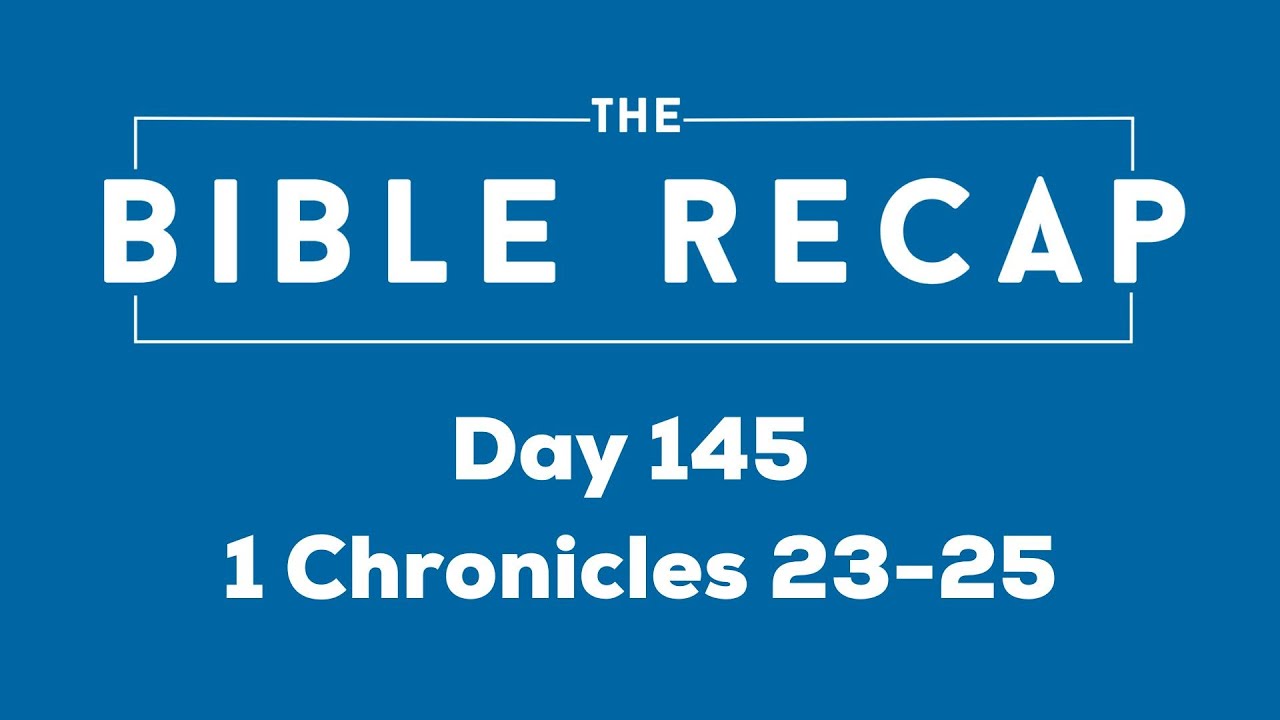 Day 145 (1 Chronicles 23-25)