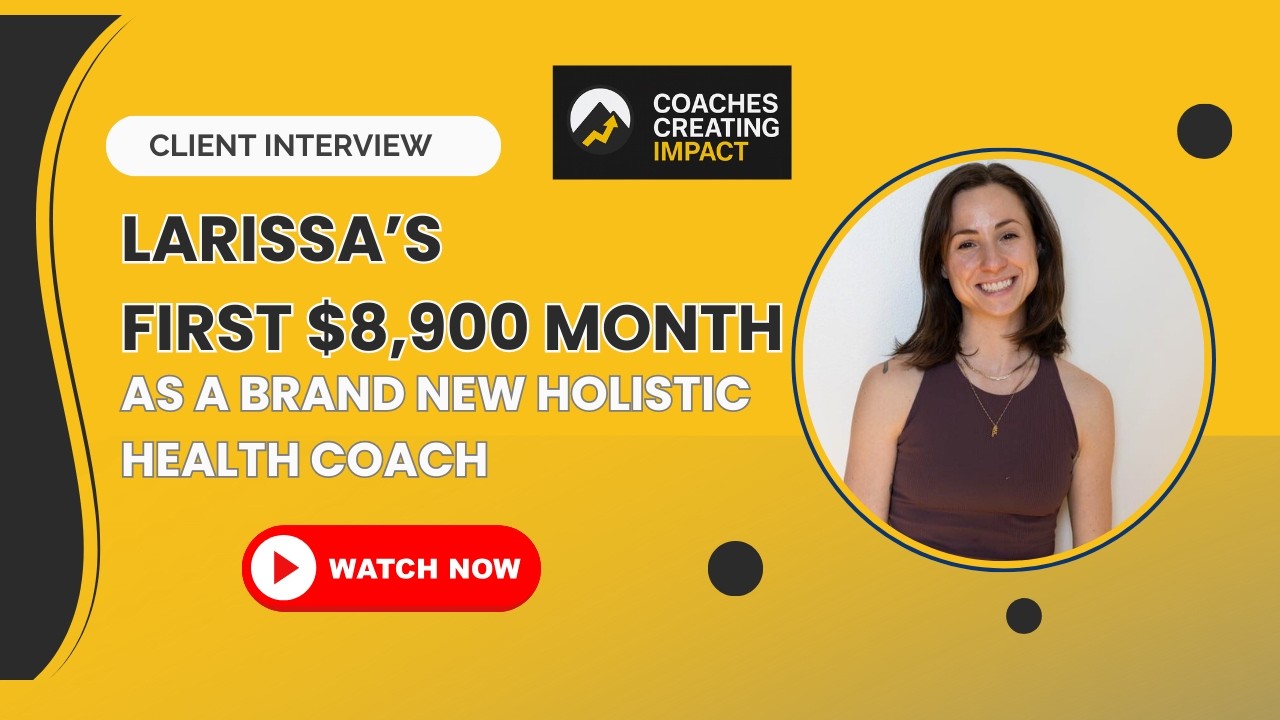 CCI Client Interview: Larissa's First $8,900k Month As A Brand New Health Coach