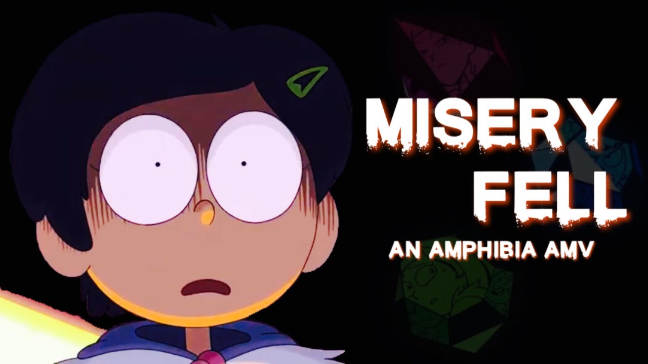 Misery Fell [Amphibia AMV]