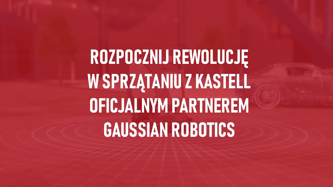 Rozpocznij rewolucję w sprzątaniu z KASTELL oficjalnym partnerem Gaussian Robotics w Polsce