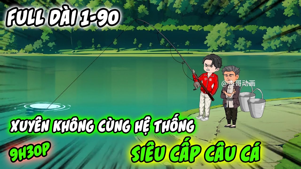 Full Dài Tập 1-90 | Xuyên Không Cùng Hệ Thống 