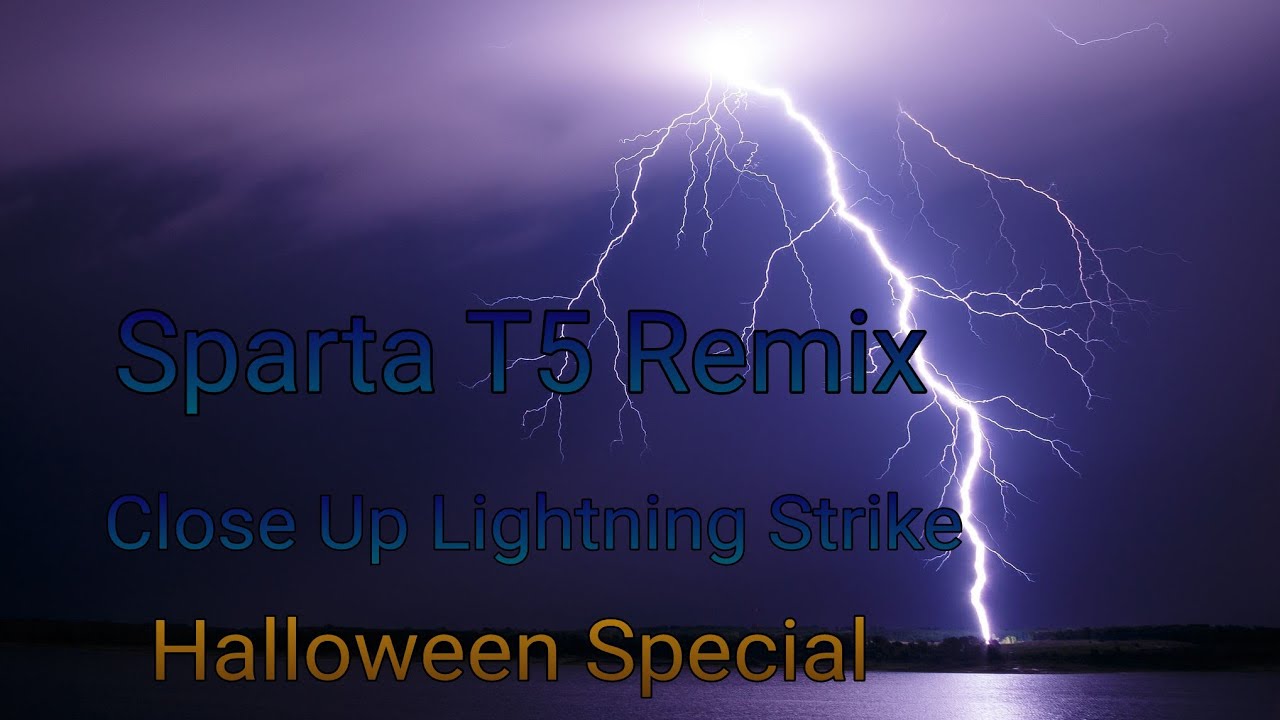 Close Up Lightning Strike - Sparta T5 Remix