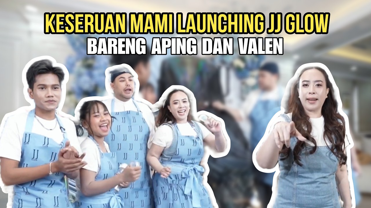 KESERUAN MAMI LAUNCHING JJ GLOW BARENG APING DAN VALEN