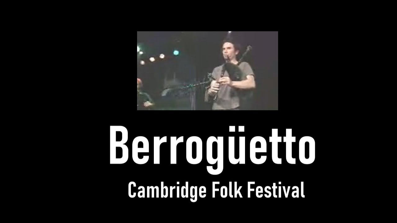 BERROGÜETTO - Cambridge Folk Festival (2003) (Low Video Quality)