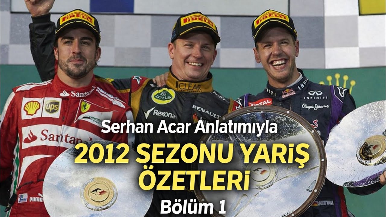 2012 FORMULA 1 SEZONU NASIL KAZANILDI B&Ouml;L&Uuml;M 1 / SERHAN ACAR ANLATIMIYLA