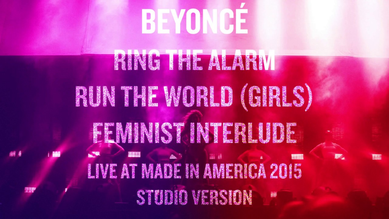Beyoncé - Ring The Alarm/Run The World (Girls)/Feminist Interlude (MIA 2015 Studio Version)