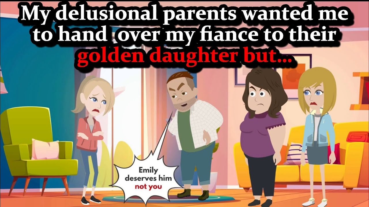 My delusional parents wanted me to hand over my fiance to their golden daughter but…