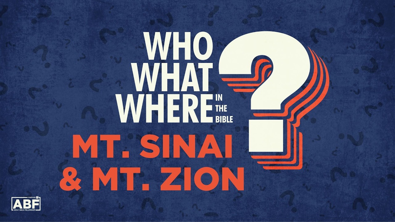 Who, What, Where in the Bible? Mt. Sinai & Mt. Zion | Adult Bible Fellowship | Drew O'Connell