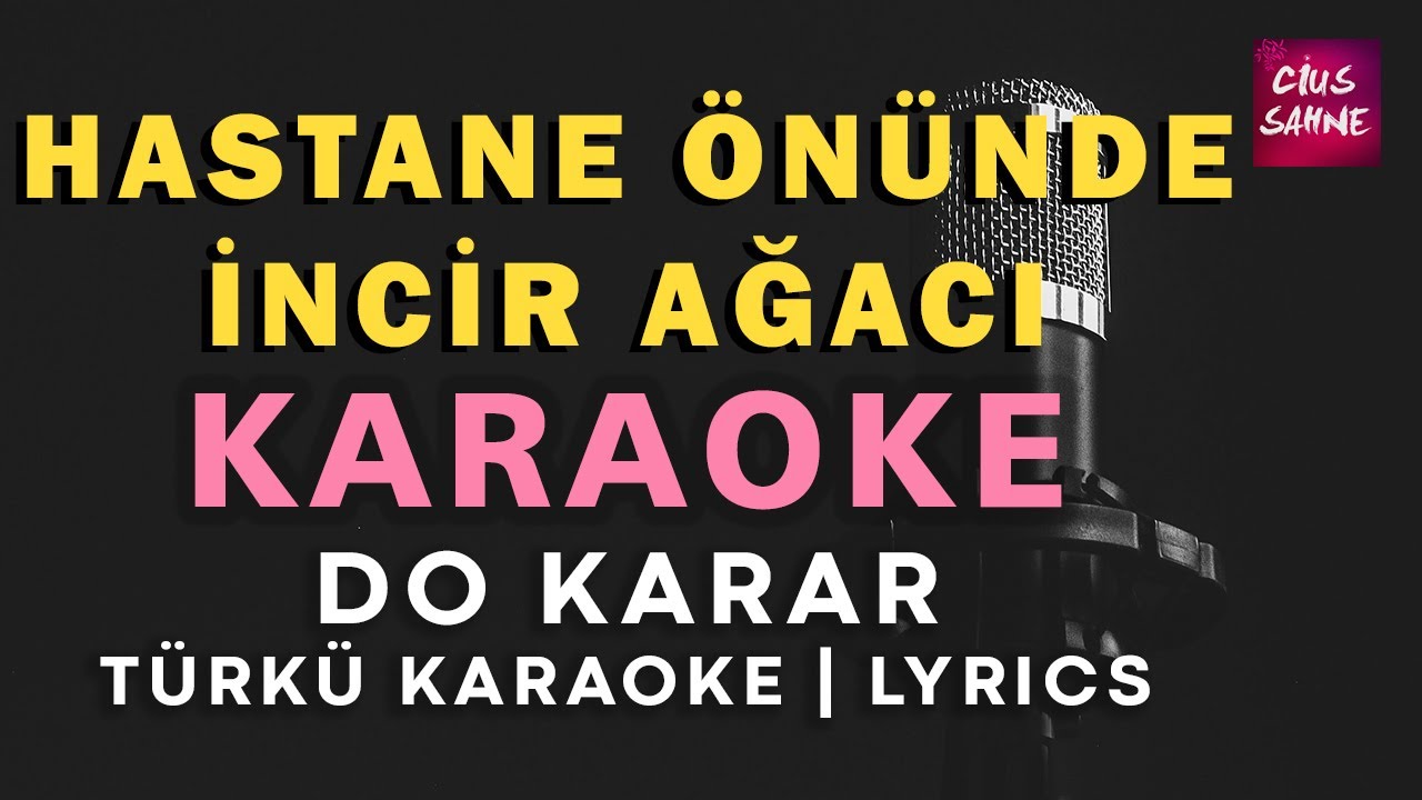 Hastane Önünde İncir Ağacı – Türkü Karaoke | Altyapısı ve Sözleriyle (Lyrics) - Do