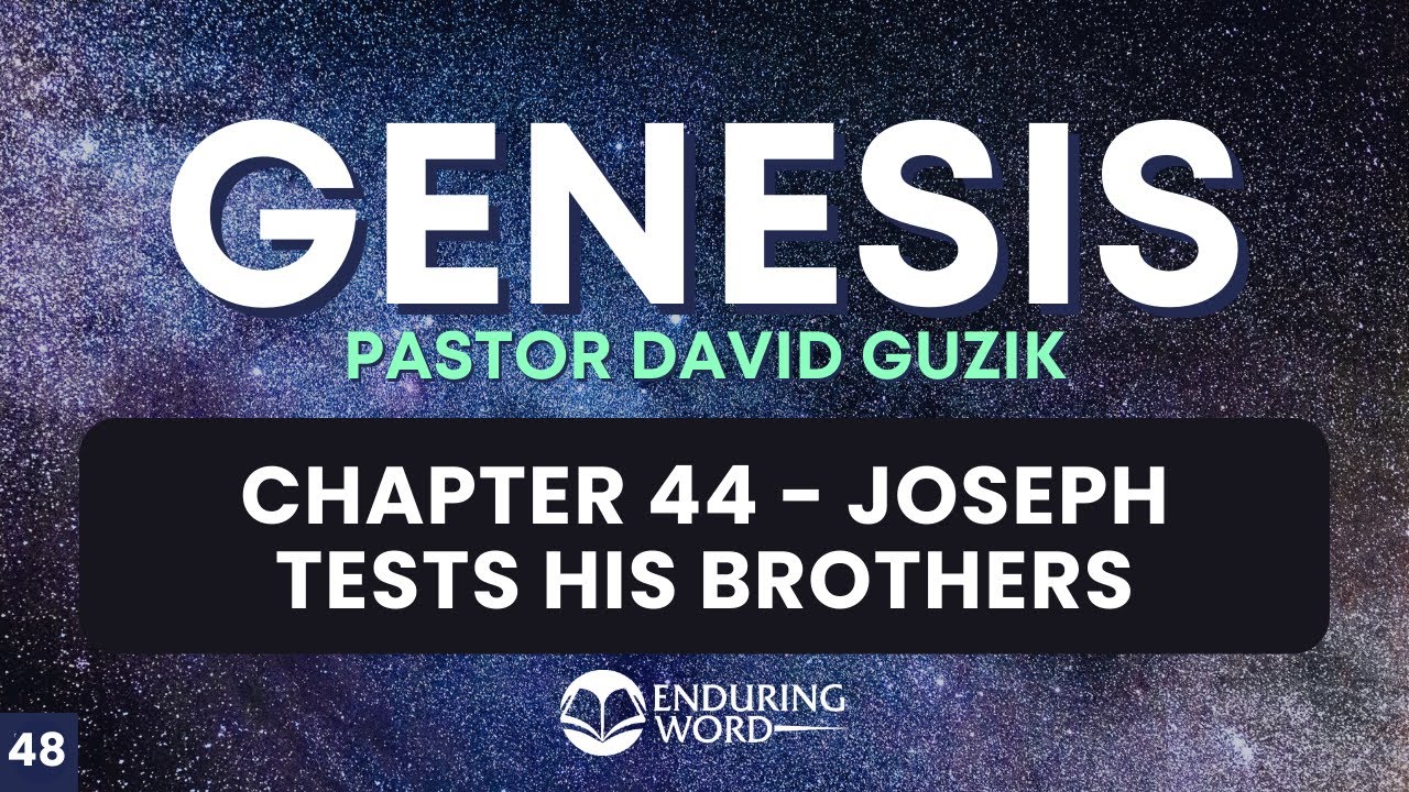 Joseph Tests His Brothers – Genesis 44
