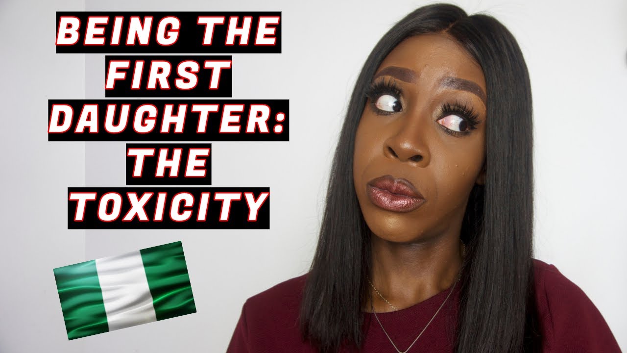 BEING THE FIRST AFRICAN DAUGHTER..THE TOXICITY!|Sincerely Oghosa