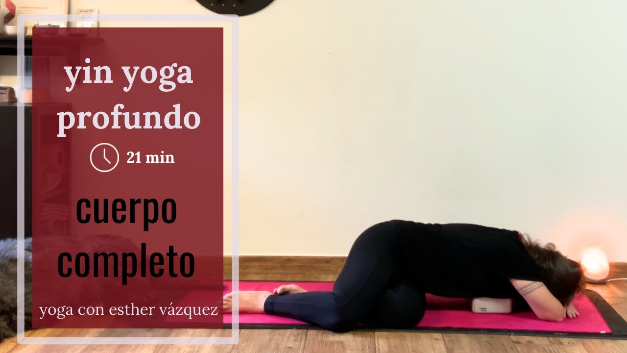 Yin Yoga profundo cuerpo completo 21 min