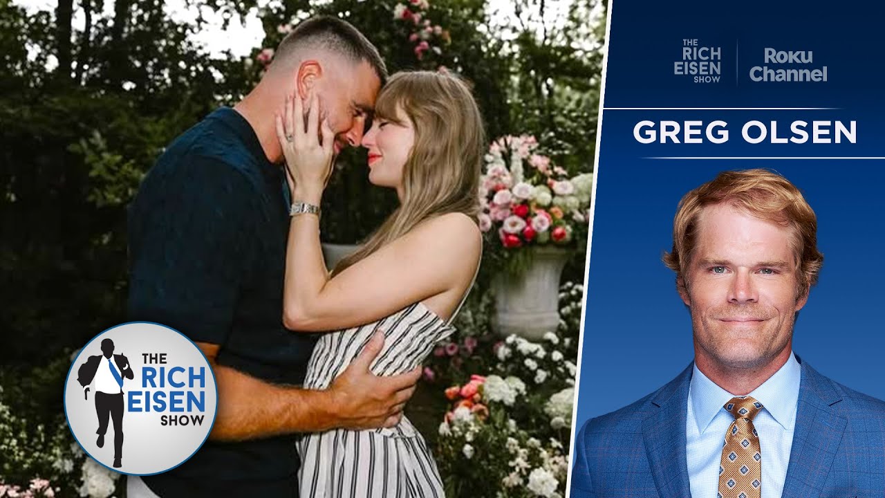 FOX Sports’ Greg Olsen Reacts to Travis Kelce’s Taylor Swift Engagement | The Rich Eisen Show