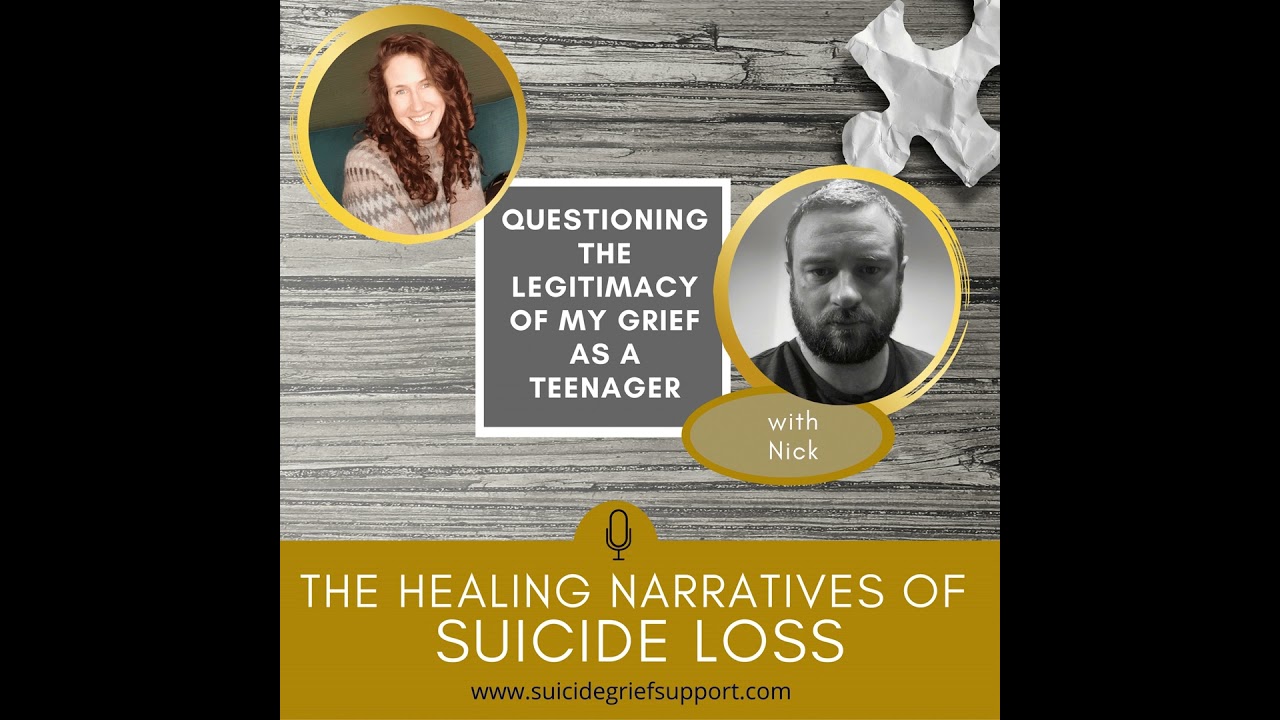 The Healing Narratives of Suicide Grief - Questioning the Legitimacy of my Grief as a Teen