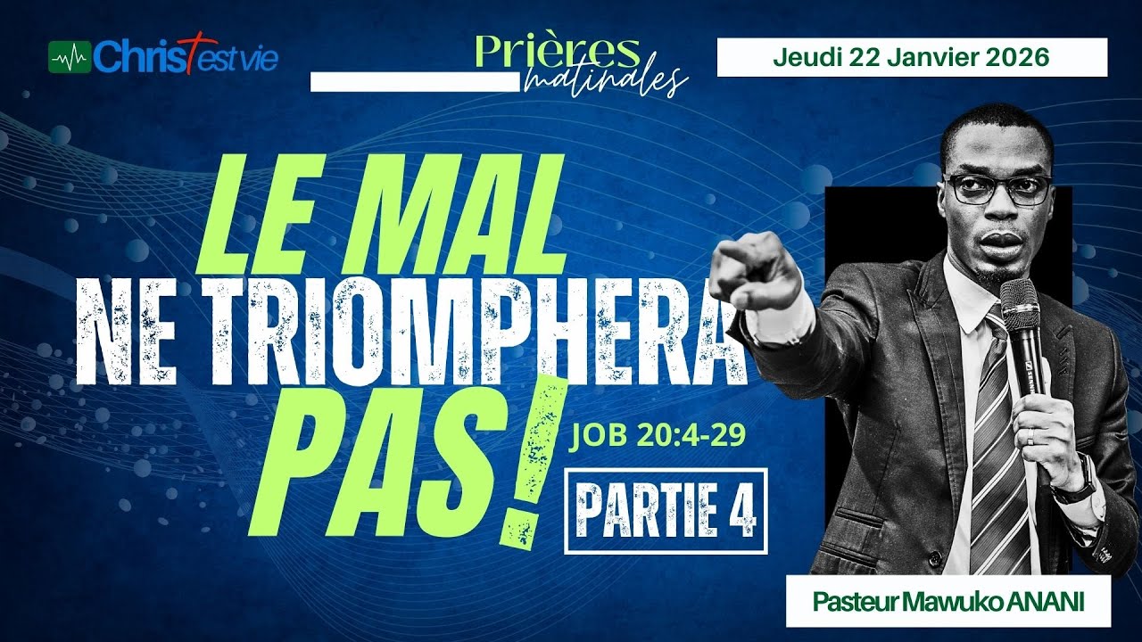 LE MAL NE TRIOMPHERA PAS ! - Partie 4 - Prière matinale du Jeudi 22 Janvier 2026