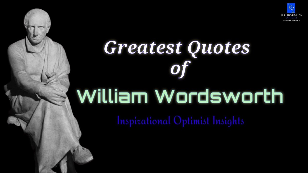Greatest Quotes of William Wordsworth
