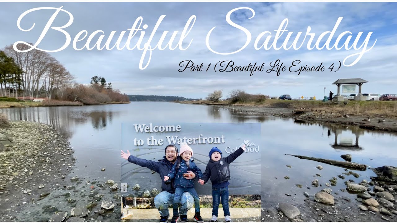 BEAUTIFUL SATURDAY PART1 (BEAUTIFUL LIFE EPISODE 4) @ ESQUIMALT LAGOON & COLWOOD WATERFRONT