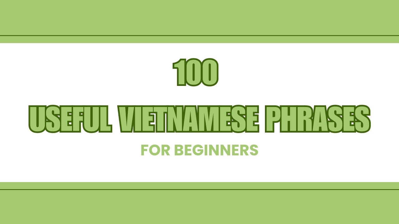 100 Useful Vietnamese Phrases for Beginners