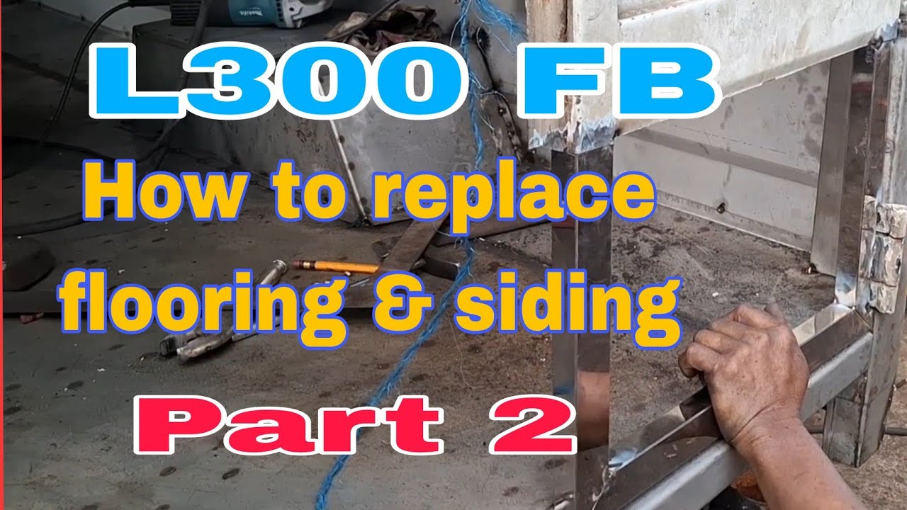 L300 FB, HOW TO REPLACE FLOORING & SIDING PART 2.