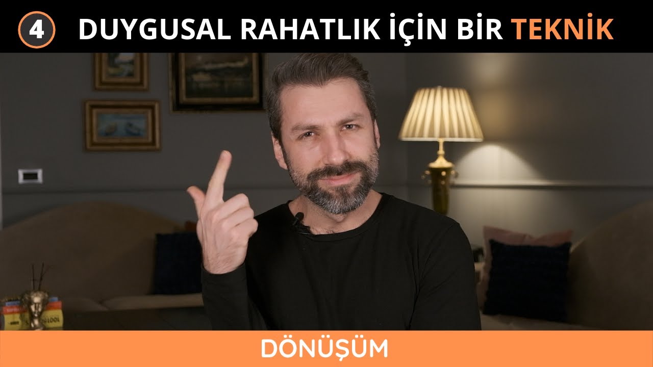 Dönüşüm: Duygusal Rahatlık için Bir Teknik