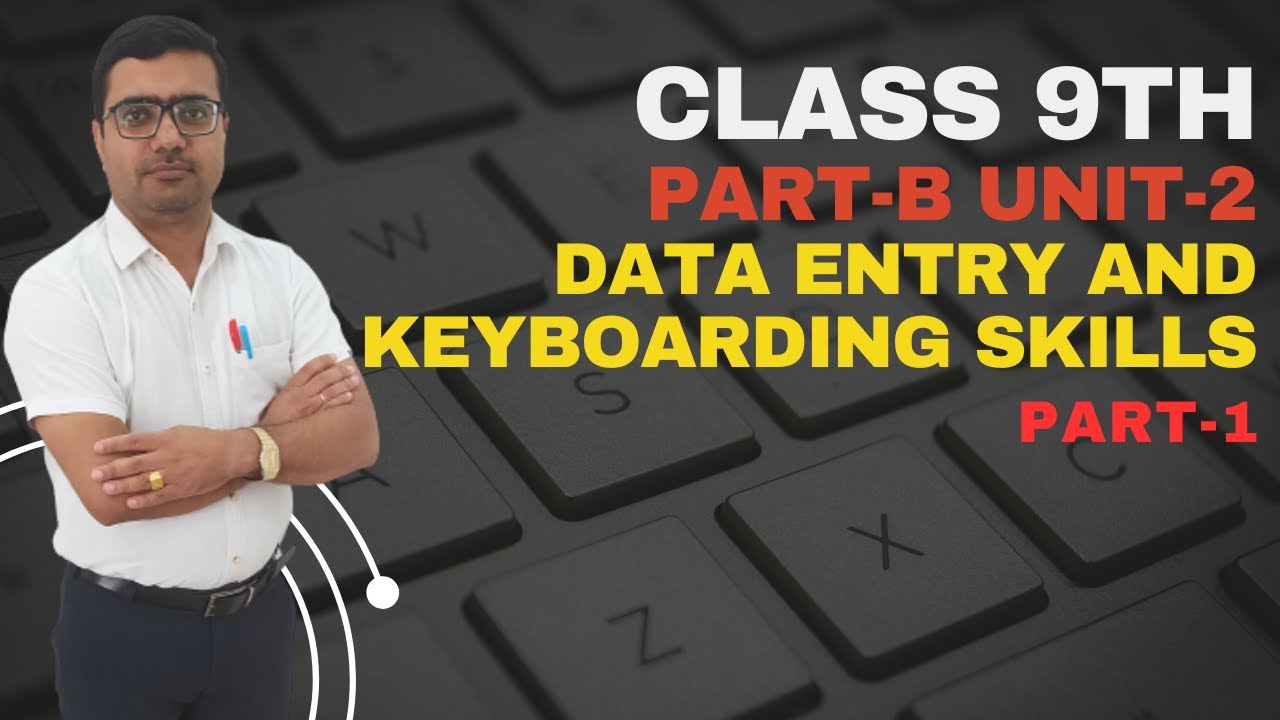 Class-9th | Part-B | Unit-2 | Data Entry and Keyboarding Skills | Part-1