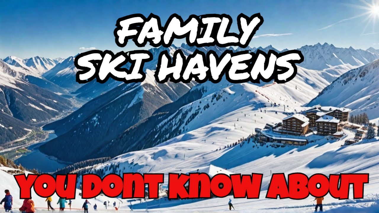 Top 10 Family Friendly & Luxury Ski Resorts
