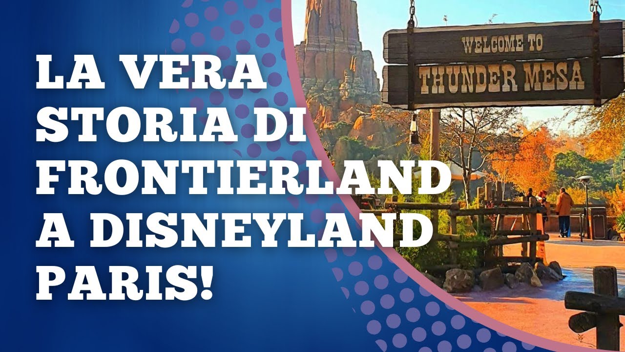 La VERA STORIA di FRONTIERLAND a DISNEYLAND PARIS