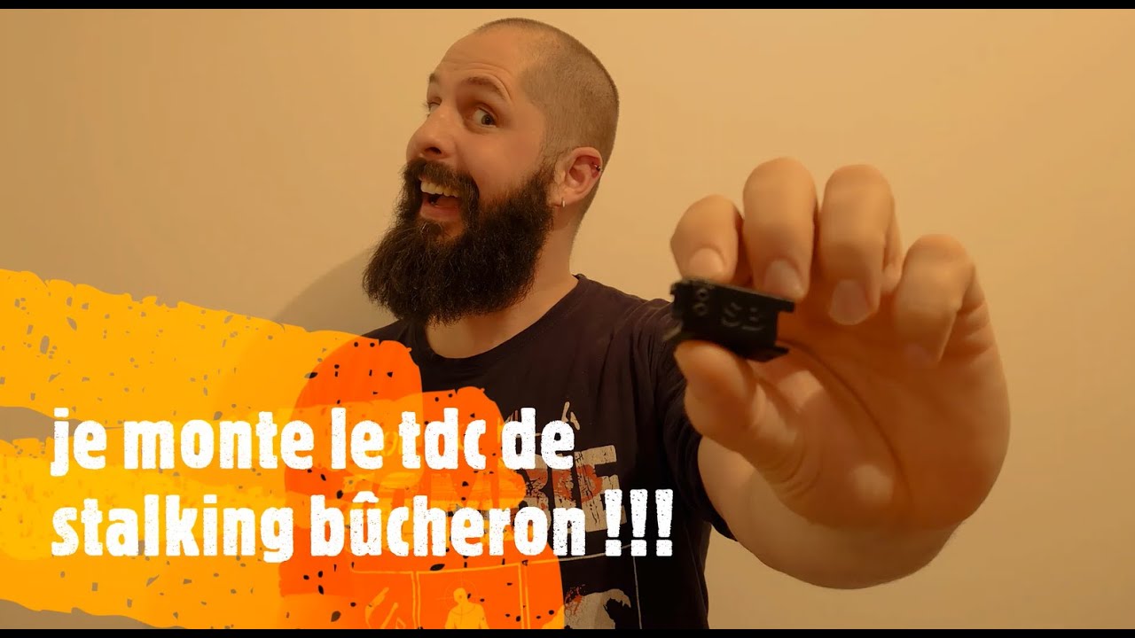 Je monte le TDC de stalking bûcheron!!!(petite surprise a la fin)