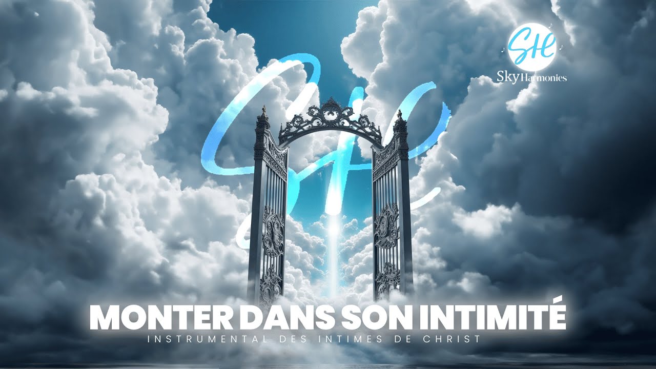 MONTER DANS SON INTIMITE  l Instrumental Prayer Music - Adoration | Méditation | Contemplation