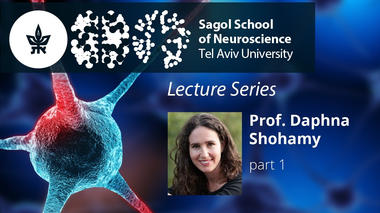Daphna Shohamy - Sagol School of Neuroscience Lecture Series - Part 1