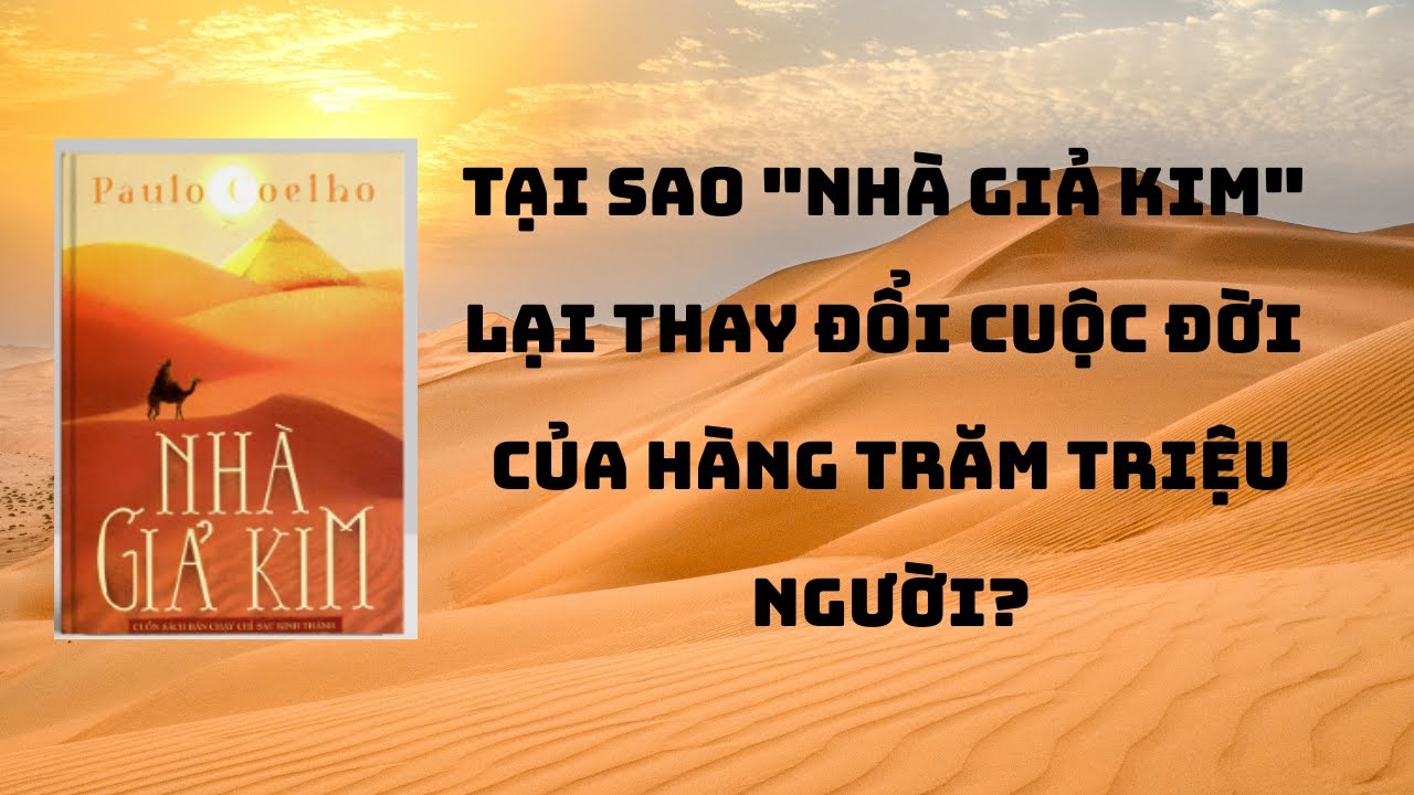 Tại sao "Nhà Giả Kim" lại thay đổi cuộc đời của hàng trăm triệu người?