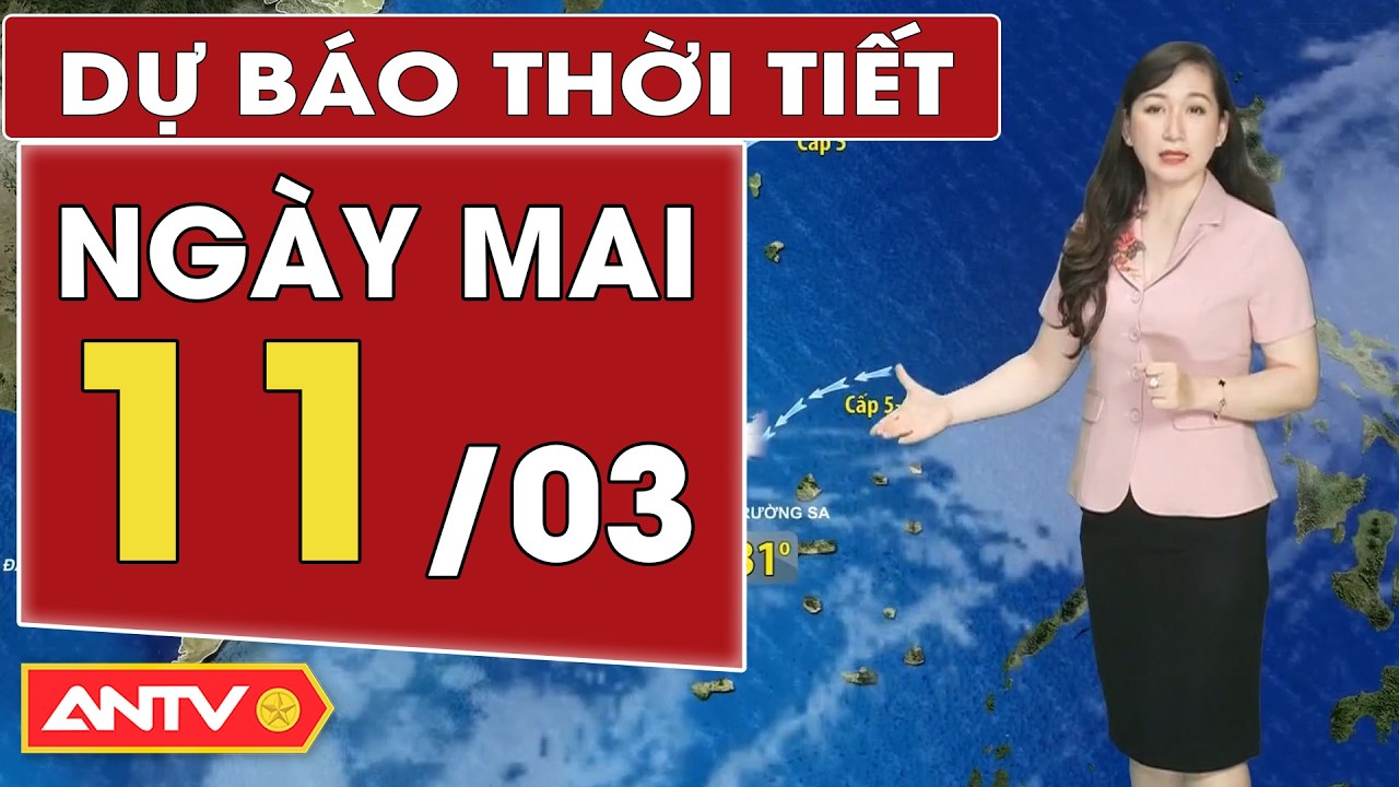 Dự báo thời tiết mới nhất ngày mai 11/3: Bắc Bộ nắng, Trung Bộ sáng se lạnh | ANTV