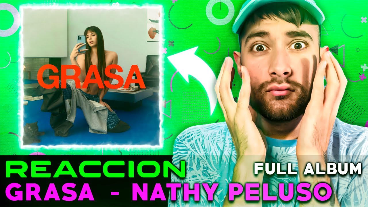 REACCION a NATHY PELUSO - GRASA (DISCO COMPLETO) *BRAVISIMA* 🥊