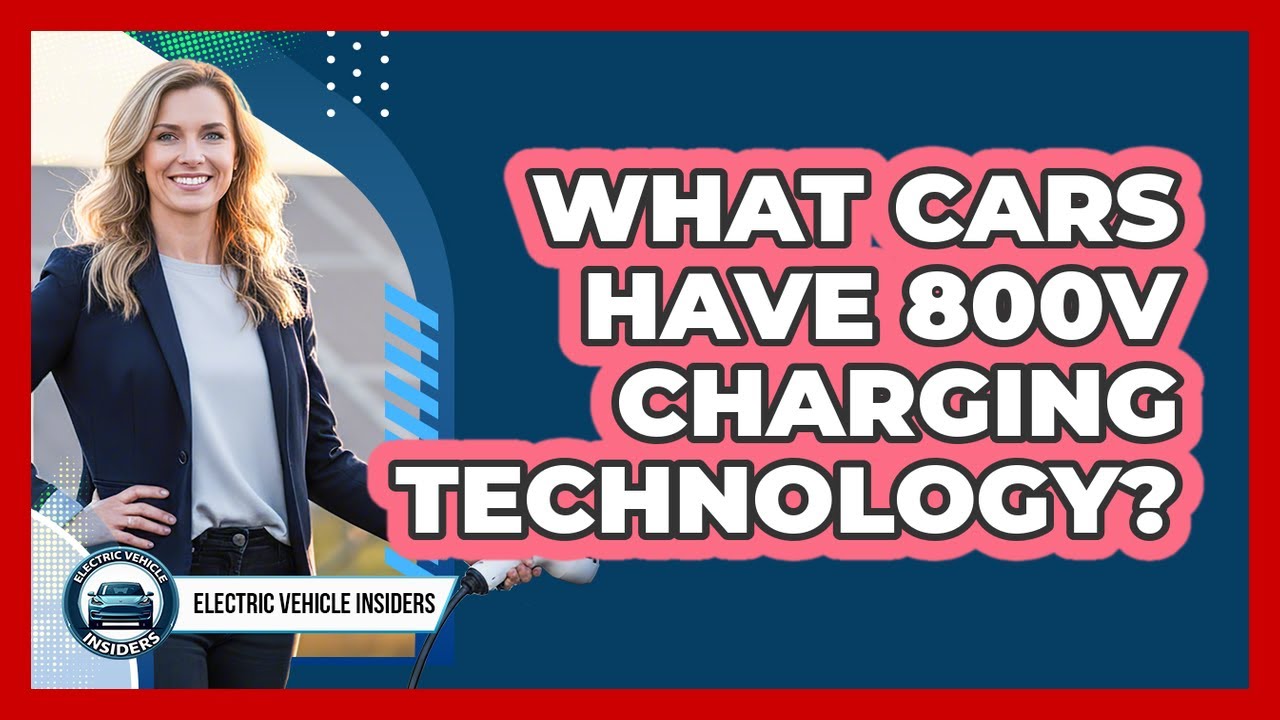 What Cars Have 800V Charging Technology?