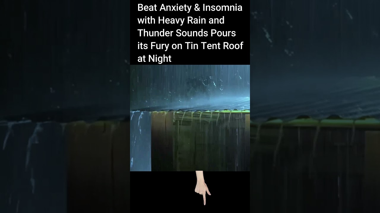 Danny louis Beat Anxiety & Insomnia with Heavy Rain & Thunder Sounds Pours its Fury on Tin Tent Roof