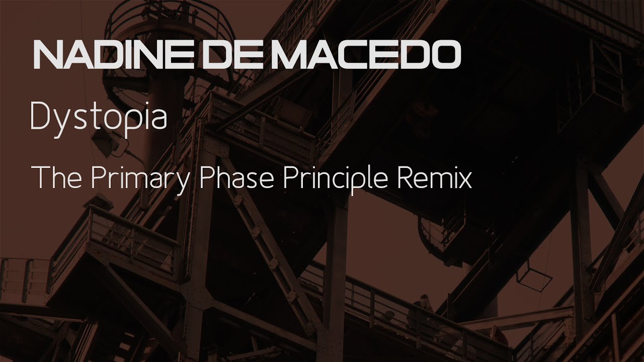 Nadine de Macedo - Dystopia (The Primary Phase Principle Remix)