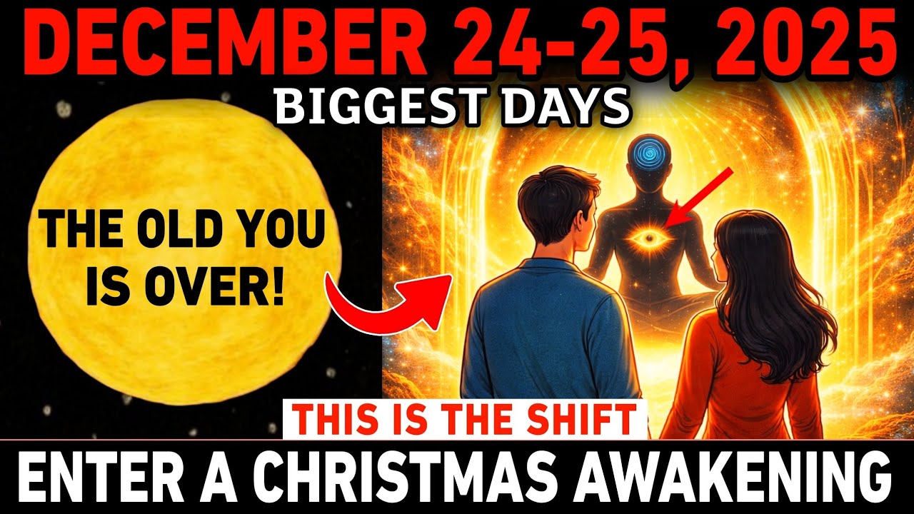 December 24–25: Chosen Ones Enter a Christmas Awakening — The Old You Is Over!