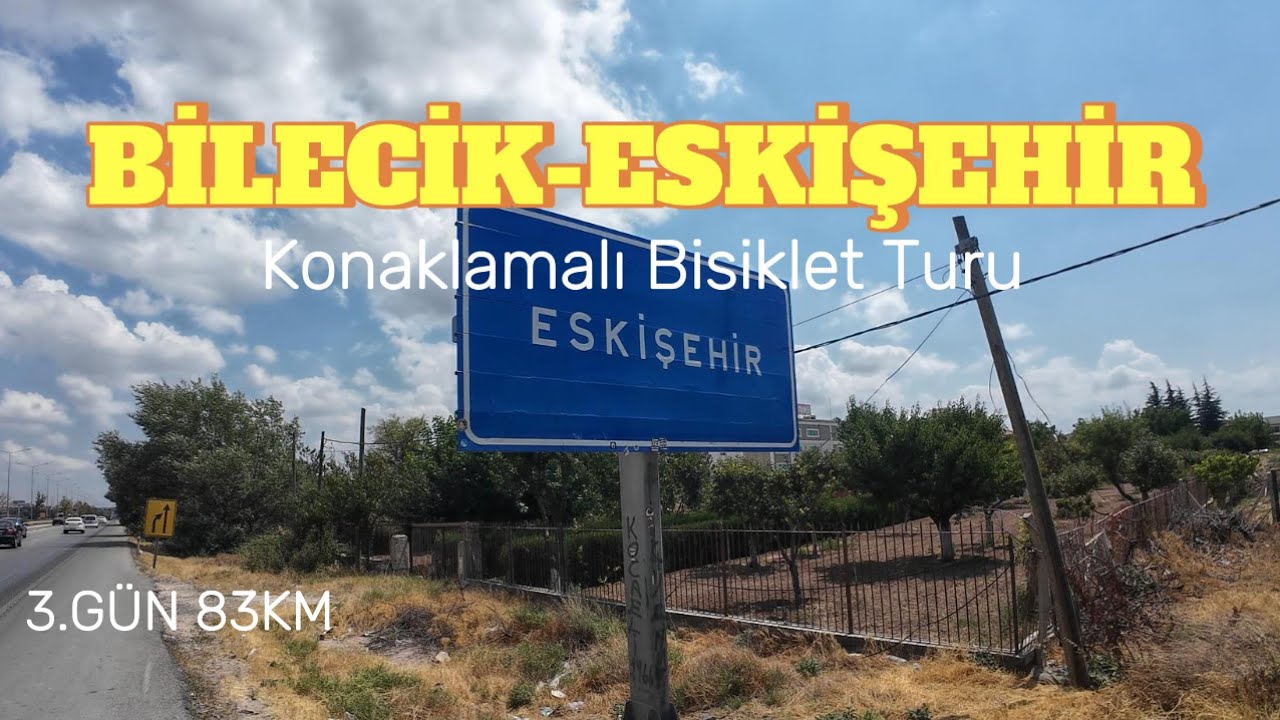 BİLECİK-ESKİŞEHİR BİSİKLET TURU | KONAKLAMALI UZUN BİSİKLET TURU | BİSİKLET EVİNDE KALDIM