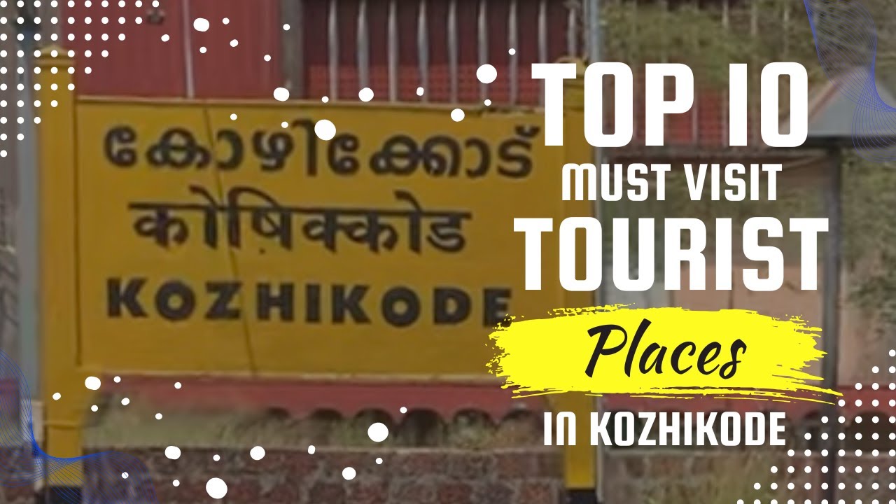 Top 10 Tourist Places in Kozhikode || Must Watch Spots || One Day Tour