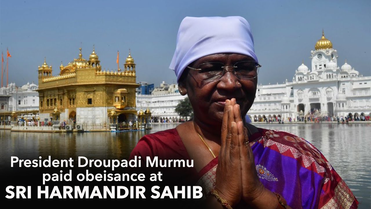 President Droupadi Murmu paid obeisance at Sri Harmandir Sahib in Amritsar