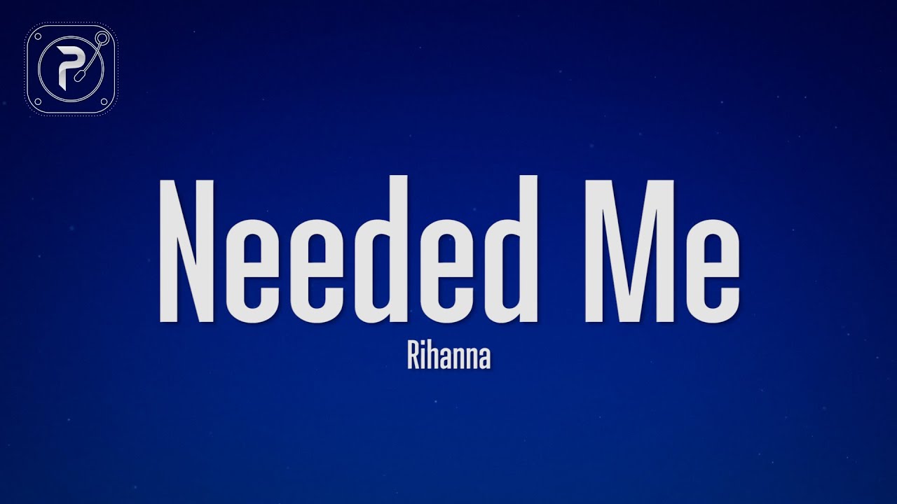 Rihanna - Needed Me (Lyrics)
