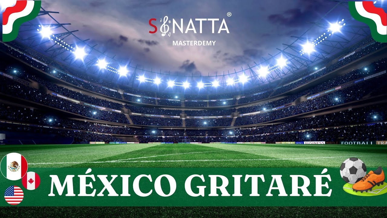 MEXICO GRITARÉ SONATTA EDICIÓN ESPECIAL MUNDIAL 2026