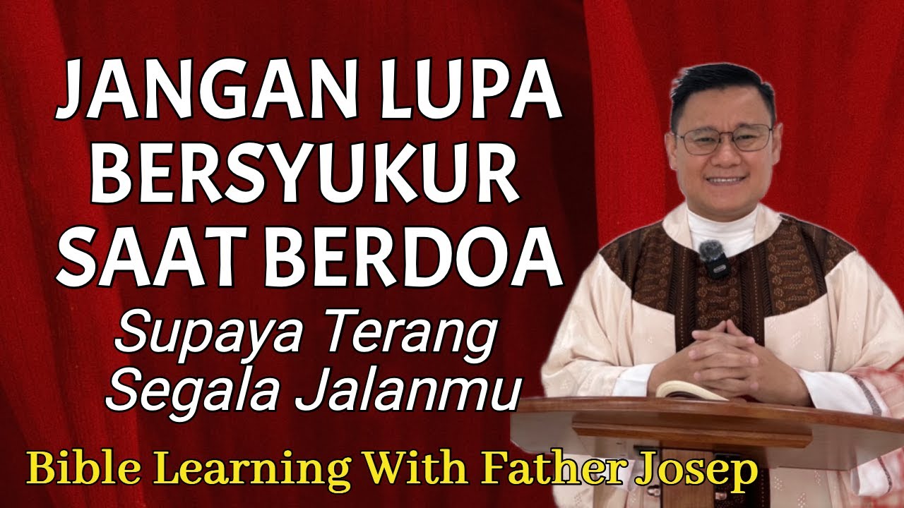 Jangan Lupa Bersyukur Saat Berdoa, Supaya Terang Segala Jalanmu