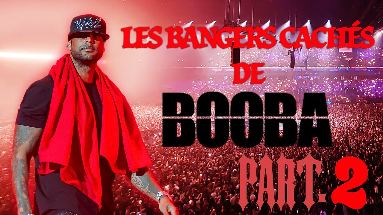 LES BANGERS CACHÉS DE BOOBA PART.2