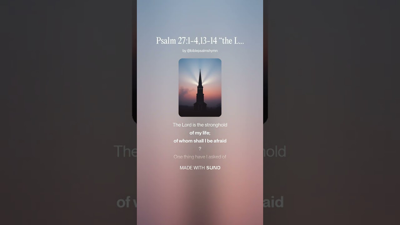 Psalm 27:1-4 & 13-14 “the LORD is” #psalm #music #scripture #God #christianmusic #bibleverse