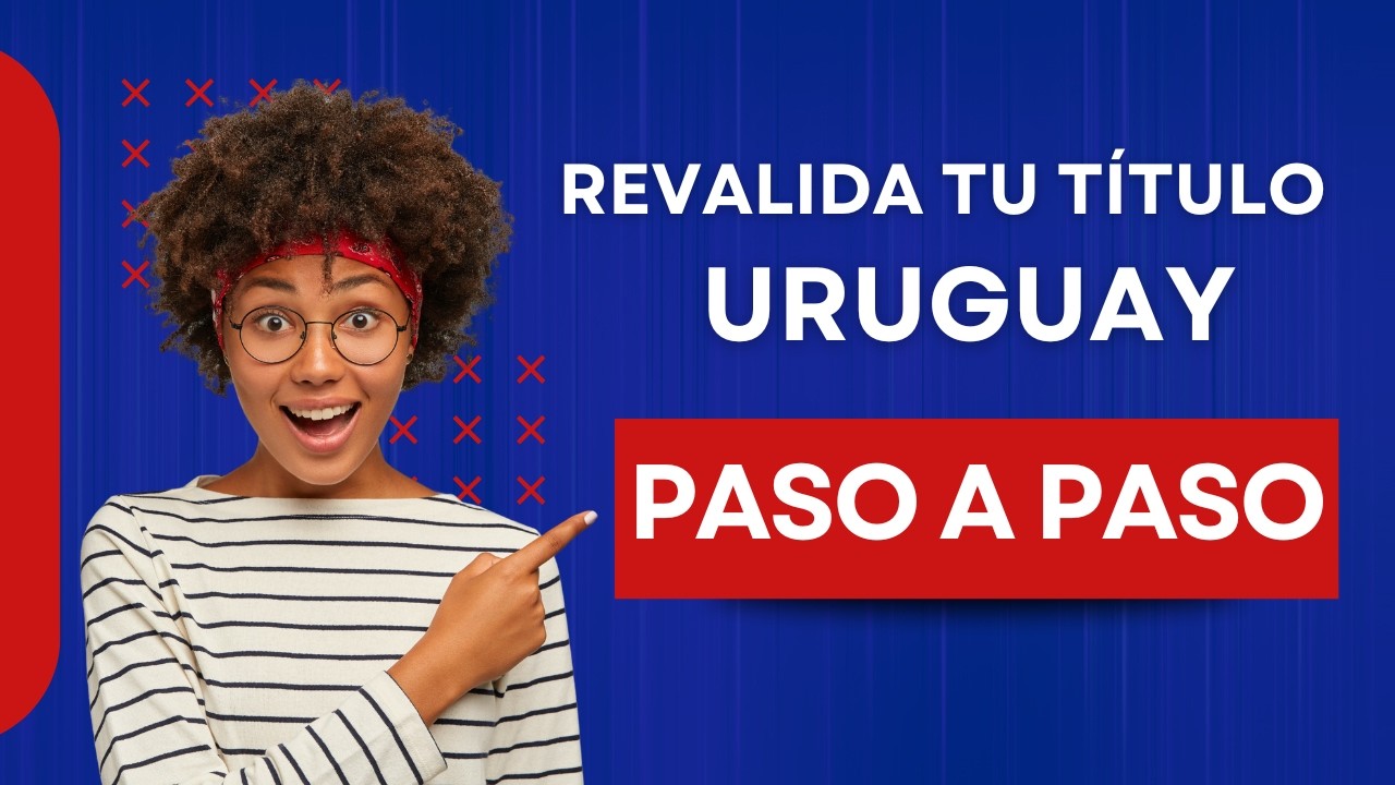 Reválida y Reconocimiento de Títulos Profesionales en Uruguay. Homologación Títulos Uruguay