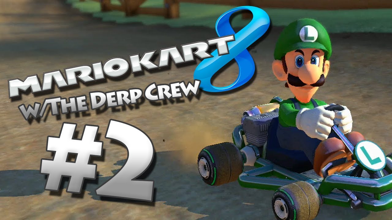 Things Heat Up - Mario Kart 8: Part 2 (w/ The Derp Crew)