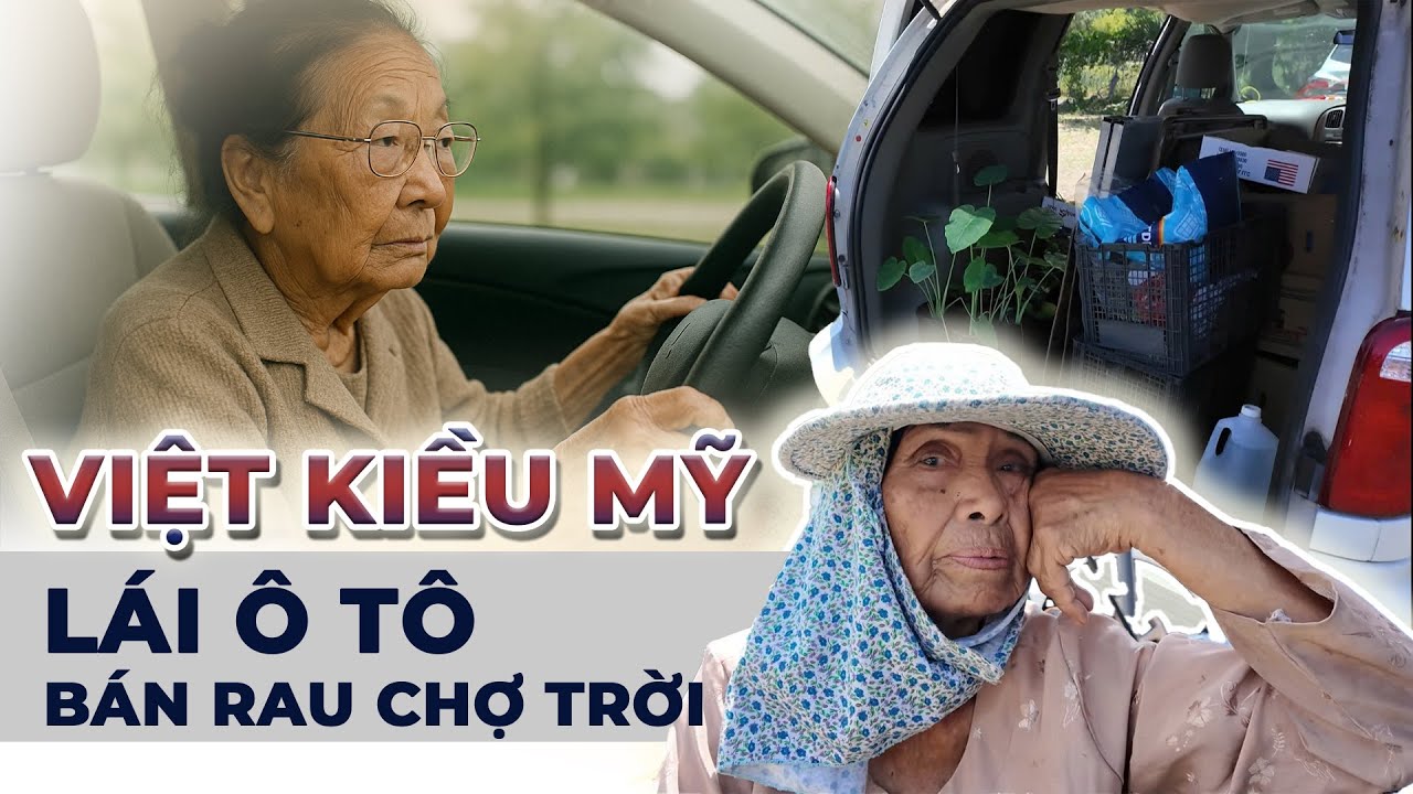 Gần 50 năm sống ở Mỹ bà cụ Việt kiều 90 tuổi vẫn mặc ÁO BÀ BA lái ô tô bán rau ngoài CHỢ TRỜI